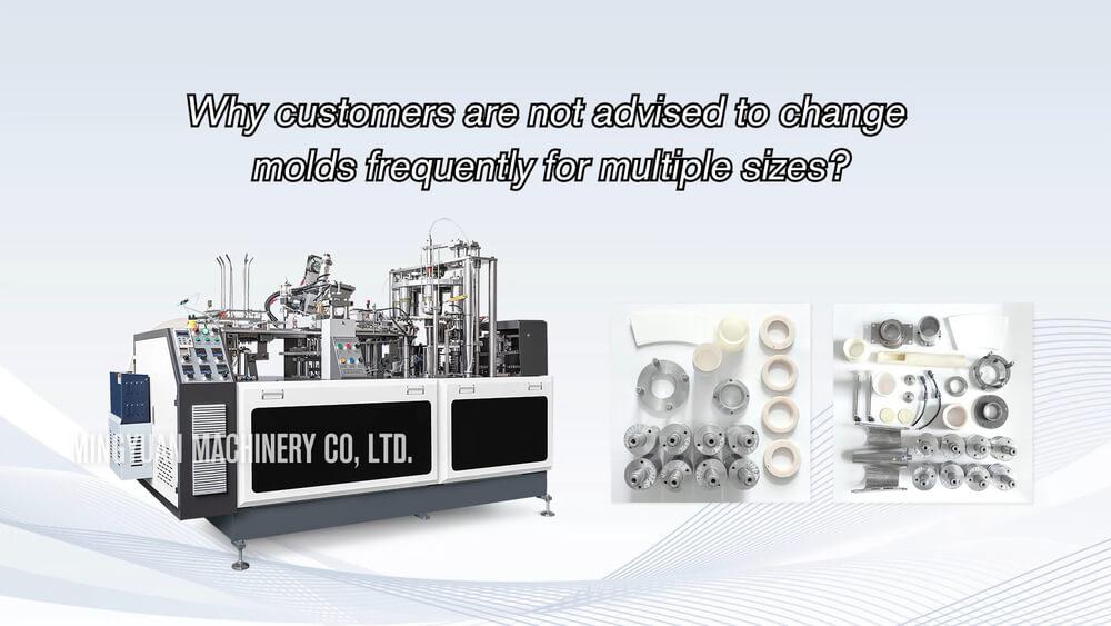 Why paper cup machine It is not recommended that customers frequently replace molds of multiple sizes?